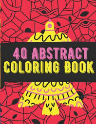 Printable for adults abstract coloring pages are a fun way for kids of all ages to develop. 40 Abstract Coloring Book An Adult Coloring Book With Fun Easy And Relaxing Coloring Pages Paperback Children S Book World