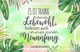 Spruch Es Ist Traurig Aber Ein Lebewohl Bedeutet Auch Immer Einen Neuanfang Single In Der Grossstadt