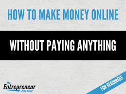 You can start a blog investing in as little as $3.95 a month or go with free options to test and see if this is something that will suit you. How To Make Money Online Without Paying Anything For Beginners The Entrepreneur Ride Along