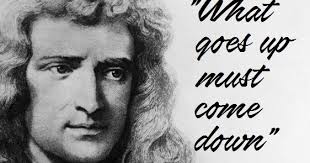 Age goes up and never comes down. The World Best Quotes What Goes Up Must Come Down Isaac Newton
