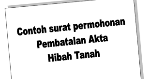 Inilah pembahasan serta contoh surat perjanjian jual beli tanah untuk anda. Contoh Surat Permohonan Pembatalan Akta Jual Beli Tanah