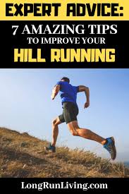 Expert Advice 7 Amazing Tips To Improve Your Hill Running Now Running Hills Hill Running Workout Running Training Programs