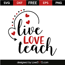 Download Live Love Teach Lovesvg Com