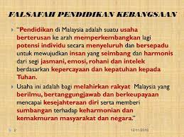 Falsafah pendidikan kebangsaan pendidikan di malaysia ialah suatu usaha berterusan ke arah memperkembangkan potensi individu secara menyeluruh dan bersepadu untuk melahirkan insan yang seimbang dan harmonis dari segi intelek, rohani, emosi dan jasmani berdasarkan kepercayaan dan kepatuhan kepada tuhan. Falsafah Pendidikan Kebangsaan 2018 Englshjb