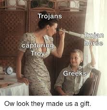 (57 minutes) this episode, pivotal to the entire trojan war epic, features philosophy, bedroom farce, and genuine. Trojans Trojan Horse Capturing Troy Greeks History Meme On Astrologymemes Com