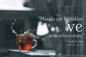 Masada Cay Bardaklari Ve Senin Ellerin Olsun Tarik Tufan Sozler Anlamlisozler Guzelsozler Manalisozler Ozlusozler Alinti Alintila Cay Bardak Kahve