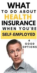 How To Get Health Insurance If You Re Self Employed 4 Options Cost In 2020 Health Insurance Health Insurance Cost Insurance