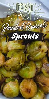 Instant Pot Roasted Brussels Sprouts Recipe In 2020 Roasted Brussel Sprouts Instant Pot Recipes Pot Roast