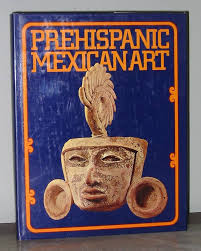 Prehispanic Mexican Art: Westheim, Paul; Alberto Ruz, Pedro Armillas,  Ricardo de Robina & Alfonso Caso, Profusely illustrated: 9780399109492:  Amazon.com: Books