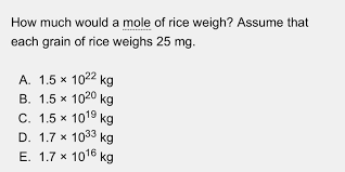 Solved How Much Would A Mole Of Rice Weigh Assume That Each Chegg Com