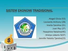 Di dalam ekonomi tradisional ini. Sistem Ekonomi Tradisional Ppt Download