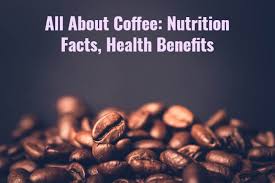 Extensive research shows that coffee consumption appears to have beneficial effects on human health. 9 Health Benefits Of Coffee Nutrition Facts Types Recipes