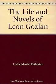 The Life and Novels of Leon Gozlan a Representative of Literary Cross  Currents in the Generation of Balzac: Martha Katherine Loder: Amazon.com:  Books