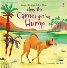 The djinn made a magic that puffed up the camels back into a humph (or hump) and condemned him to work for three days without eating, living on his hump instead, to make up for the. How The Camel Got His Hump By Anna Milbourne