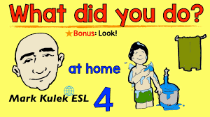 What Did You Do At Home Actions Past Tense Verbs Mark Kulek Esl Youtube