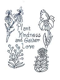 Kindness and character education are important topics in the classroom. Plant Kindness And Gather Love Free Coloring Page Individual Empowerment