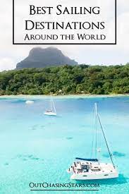 Best Sailing Destinations Travel Around The World Sailing Trips Adventure Travel