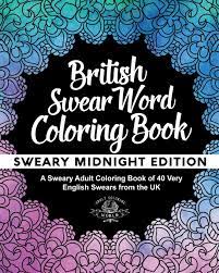 Amazon Com British Swear Word Coloring Book A Sweary Adult Coloring Book Of 40 Very English Swears From The Uk Coloring Book Funny Gift Ideas Volume 3 9781544657240 World Adult Coloring Books Uploaded by oren hessel from public domain that can find it from google or other search engine and it's posted under topic amazon curse word coloring book. british swear word coloring book
