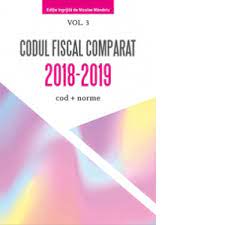 Codul Fiscal Comparat 2018 2019 Cod Norme 3 Volume