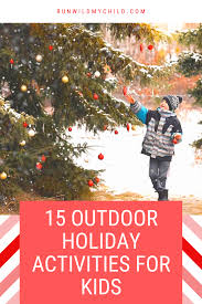 Outdoor Holiday Activities For Kids Run Wild My Child Holiday Activities For Kids Holiday Activities Winter Activities For Kids