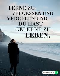 Lerne Zu Vergessen Und Vergeben Und Du Hast Gelernt Zu Leben