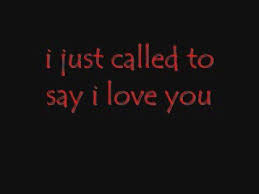 Stevie Wonder I Just Called To Say I Love You Lyrics Stevie Wonders I Just Called To Say I Love You Lyrics Call Your Sweetheart To Say Hi To Say You Are Thinking About Them An I Love Stevie Wonder Love