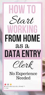 How To Start Working From Home As A Data Entry Clerk No Experience Needed Data Entry Jobs Data Entry Work From Home Jobs