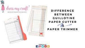 The precision ground blade is stainless steel. Difference Between Dress My Craft Guillotine Paper Cutter Paper Trimmer Youtube