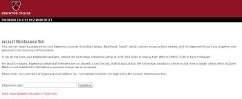 Please wait at least 20 minutes before trying to log back in toblackboard, banner or your savannah tech email account. Edgewood College Password Reset User Guide