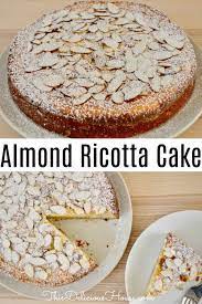 Almond Ricotta Cake Italian Dessert This Delicious House Recipe Ricotta Recipes Dessert Almond Cakes Ricotta Cake Recipes