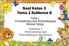 Begitupun urutan tema dan subtema nya. Soal Tematik Kelas 3 Sd Tema 1 Subtema 4