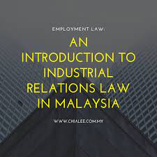Those who are not happy with the decision of the ird can. Employment Law An Introduction To Industrial Relations Law In Malaysia Chia Lee Associates