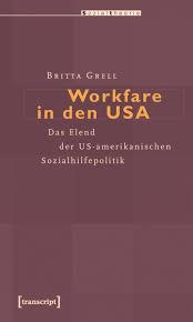 Sep 19, 2012 · workfare is a simple concept, but a good workfare program will affect the welfare system in a wide variety of ways. Workfare In Den Usa Bei Transcript Verlag