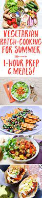 Vegetarian Batch Cooking For Summer 1 Hour Prep 6 Meals Chocolate Zucchini Batch Cooking Vegetarian Recipes Easy Vegetarian Recipes Dinner Healthy