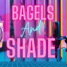 Escuchar el podcast Bagels And Shade Show | Deezer