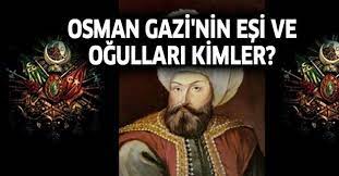 Osman gazi eşi, osman gazinin eşleri kimlerdir, osman gazinin eşlerinin isimleri osman gazi, 1281 yılında osman gazinin eşleri. Osman Gazi Nin Esi Ve Ogullari Kimler Osman Gazi Nin Cocuklari Kimler Takvim
