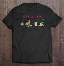Subscribing premium plan for authorization. Plan For Today Welder Plan Version T Shirts Teeherivar