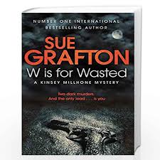 Thank you for your support! W Is For Wasted Kinsey Millhone Alphabet Series By Sue Grafton Buy Online W Is For Wasted Kinsey Millhone Alphabet Series Book At Best Prices In India Madrasshoppe Com