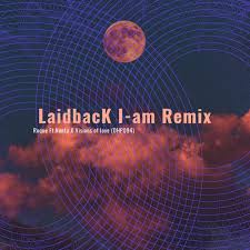 Estoy loco de ponerte en cuatro (4) pero a ti sin cojones (5) aunque nos queremos. Laidback I Am Music Download Beatport