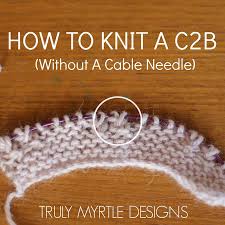 The software in the package is all you require to run. How To Knit A C2b Without A Cable Needle Tutorial Truly Myrtle
