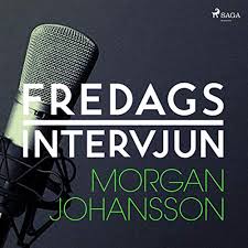 Morgan johansson, minister for justice and migration. Amazon Com Morgan Johansson Fredagsintervjun Audible Audio Edition Fredagsintervjun Jorgen Huitfeldt Saga Egmont Audible Audiobooks