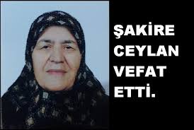 Şakire Ceylan vefat etti.
