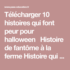 Des livres audio éducatifs et bienveillants à écouter ou à lire en famille pour bien grandir et s'épanouir. Telecharger 10 Histoires Qui Font Peur Pour Halloween Histoire De Fantome A La Ferme Histoire Qui Font Peur Pour Ha Faire Peur Histoire De Fantomes Halloween