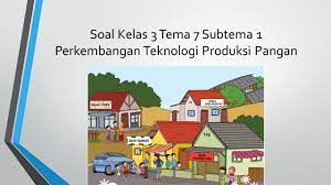 Dan selanjutnya juga soal tematik kelas 3 tema 7 subtema 4 perkembangan teknologi transportasi sesuai dengan buku siswa kurikulum 2013 revisi 2018. Soal Tematik Kelas 3 Tema 7 Subtema 1 Perkembangan Teknologi Kumpulan Soal Tematik Sd