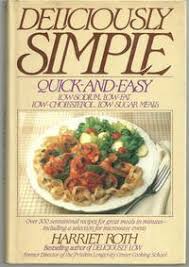 Maybe you would like to learn more about one of these? Deliciously Simple Quick And Easy Low Sodium Low Fat Low Cholesterol Low Sugar Meals By Harriet