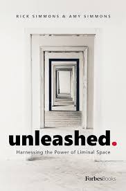 Unleashed: Harnessing the Power of Liminal Space: Rick Simmons, Amy  Simmons: 9781950863136: Amazon.com: Books