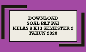 Kami juga tidak menyimpannya dengan memakai rar. Download Contoh Soal Pat Pai Kelas 8 K13 Semester 2 Tahun 2020 Beritapppk Com