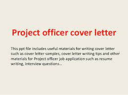 My experience aligns well with the qualifications you are seeking, in particular my role as a. Project Officer Cover Letter