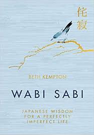 Wabi Sabi Japanese Wisdom For A Perfectly Imperfect Life Kempton Beth 9780062905154 Amazon Com Books In 2020 Wabi Sabi Perfectly Imperfect Im Not Perfect