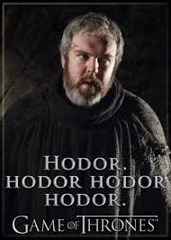 His hands were cold as ice, but he saved us from the dead men, him and his ravens, and he brought us here on. Entertainment Memorabilia Fridge Magnets Game Of Thrones Hodor Hodor Hodor Hodor Hodor Quote Refrigerator Magnet New